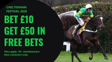 Cheltenham Festival Bet £10 get £50 in Free Bets Offers