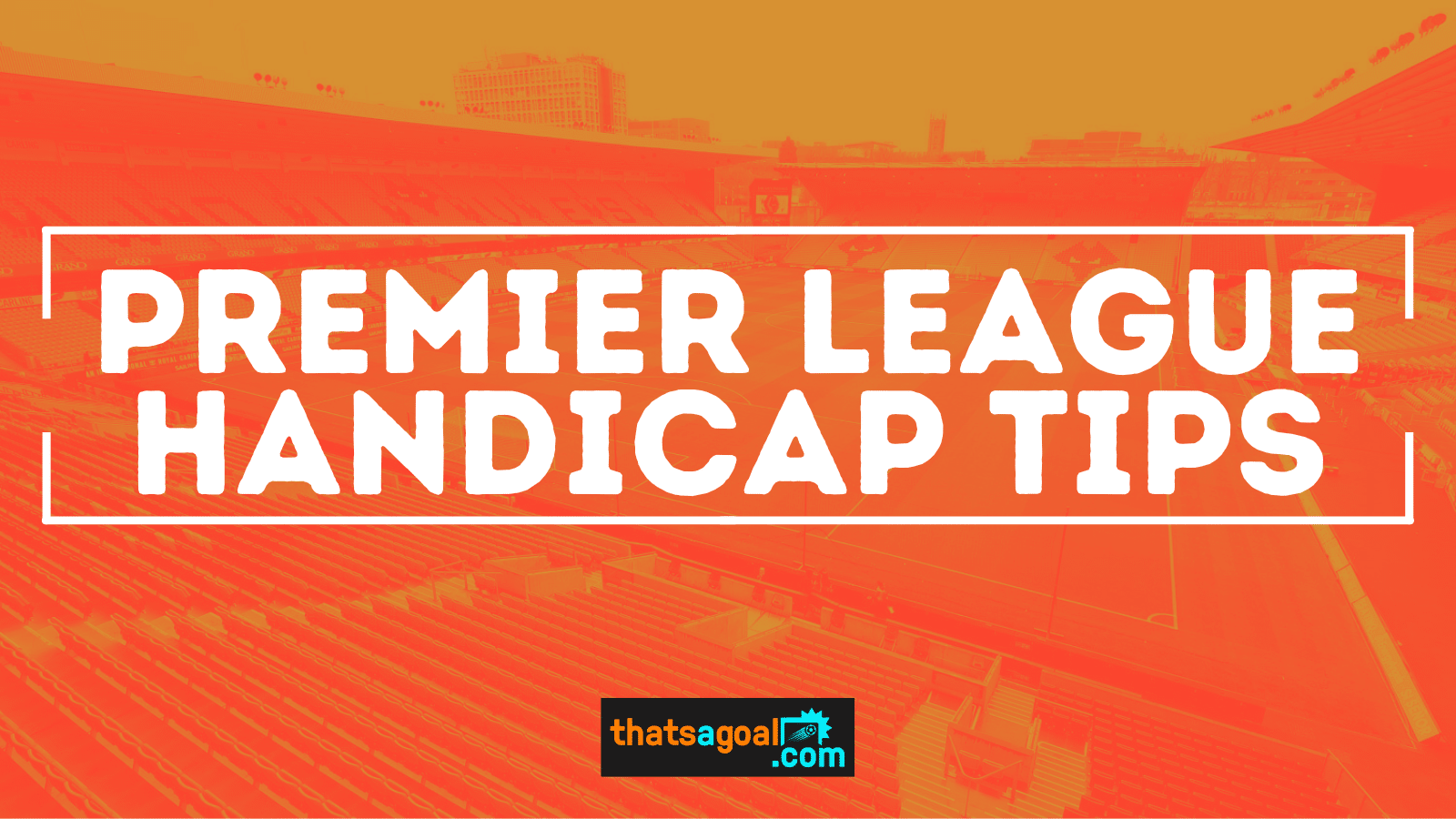 Premier League handicap tips